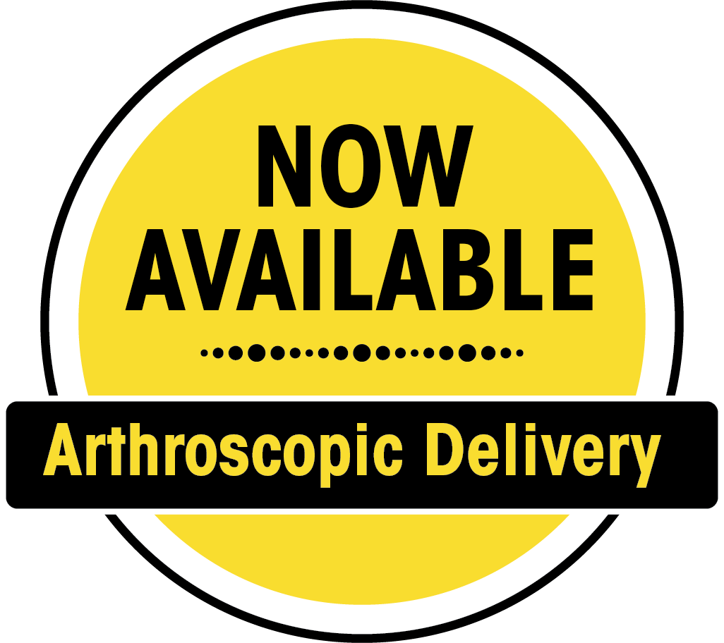 Now Approved - Arthroscopic Delivery